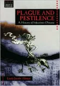 Plague and Pestilence A History of Infectious Disease