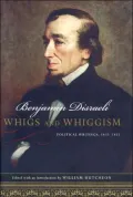 Whigs and Whiggism: Political Writings of Benjamin Disraeli, 1833-1853