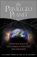 The Privileged Planet: How Our Place in the Cosmos Is Designed for Discovery
