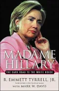 Madame Hillary: The Dark Road to the White House