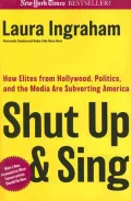 Shut up and Sing: How Elites from Hollywood, Politics, and the un Are Subverting America