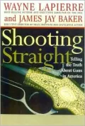 Shooting Straight: Telling the Truth about Guns in America