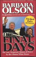 The Final Days: The Last, Desperate Abuses of Power by the Clinton White House