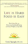 Life Is Hard, Food Is Easy: The 5-Step Plan to Overcome Emotional Eating and Lose Weight on Any Diet