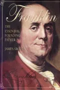 Franklin: The Essential Founding Father