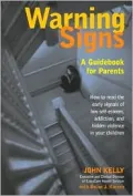 Warning Signs: A Guidebook for Parents: How to Read the Early Signals of Low Self-Esteem, Addiction, and Hidden Violence in Your Kids
