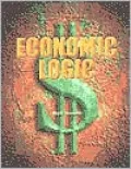 Economic Logic: The First No-Compromise Free-Market Textbook in College Economics