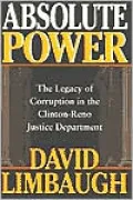 Absolute Power: The Legacy of Corruption in the Clinton-Reno Justice Department