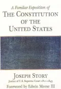 A Familiar Exposition of the Constitution of the United States : Joseph Story, Supreme Court Justice