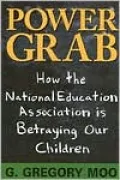 Power Grab: How the National Education Association Is Betraying our Kids