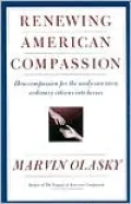 Renewing American Compassion: How Compassion for the Needy Can Turn Ordinary Citizens into Heroes