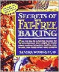 Secrets of Fat-Free Baking: Over 130 Low-Fat and Fat-Free Recipes for Scrumptious and Simple-to-Make Cakes, Cookies, Brownies, Muffins, Pies, Breads, Plus Many Other Tasty Goodies