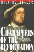 Characters of the Reformation: Historical Portraits of the 23 Men and Women and Their Place in the Great Religious Revolution of the 16th Century
