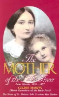 The Mother of the Little Flower: Zelie Martin (1831-1877)