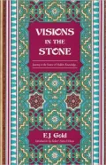Visions in the Stone: Journey to the Source of Hidden Knowledge