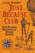 Just Because Club : Your Personal Metaphysical Fitness Trainer