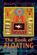 The Book of Floating: Exploring the Private Sea