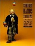Strings, Hands, Shadows: A Modern Puppet History