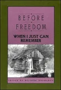 Before Freedom When I Just Can Remember: Twenty-seven Oral Histories of Former South Carolina Slaves