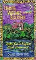 Haints, Witches and Boogers: Tales from Upper East Tennessee