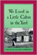 We Lived in a Little Cabin in the Yard