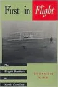 First in Flight: The Wright Brothers in North Carolina