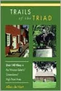 Trails of the Triad: 100 Hikes in the Winston-Salem/Greensboro/High Point Area