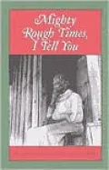 Mighty Rough Times I Tell You: Personal Accounts of Slavery in Tennessee
