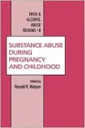 Substance Abuse During Pregnancy and Childhood, Vol. 8