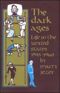 The Dark Ages: Life in the United States 1945-1960