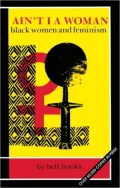Ain't I a Woman: Black Women and Feminism