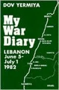 My War Diary: Lebanon, June 5-July 1, 1982