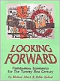 Looking Forward: Participatory Economics for the Twenty First Century