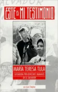 Este Es Mi Testimonio : Maria Teresa Tula, Luchadora Pro-Derechos Humanos de El Salvador