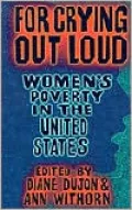 For Crying Out Loud: Women's Poverty in the United States