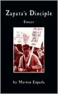 Zapata's Disciple: Essays