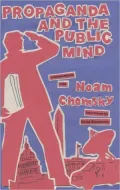 Propaganda and the Public Mind: Conversations with Noam Chomsky and David Barsamian