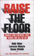 Raise the Floor: Wages and Policies That Work For All Of Us, Vol. 1