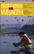 Sickness and Wealth: The Corporate Assault on Global Health