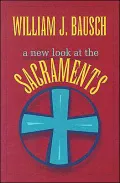 A New Look at the Sacraments