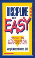 Discipline Made Easy Positive Tips & Techniques for Religion Teachers