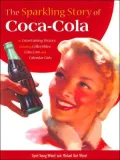 Sparkling Story of Coca-Cola An Entertaining History Including Collectibles, Coke Lore, and ...