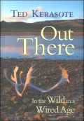 Out There : In the Wild in a Wired Age