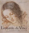 Leonardo Da Vinci : A Singular Vision