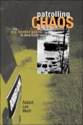 Patrolling Chaos: The United States Border Patrol in Deep South Texas