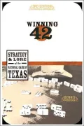 Winning 42: Strategy & Lore of the National Game of Texas