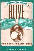 Bring 'Em Back Alive: The Best of Frank Buck