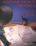 Costume Design Graphics: A Workbook in Drawing and Clothing Techniques
