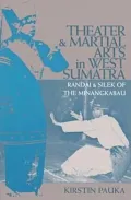 Theater and Martial Arts in West Sumatra : Rundai and Silek of Minangkabau