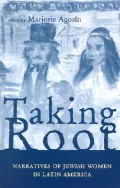 Taking Root : Narratives of Jewish Women in Latin America